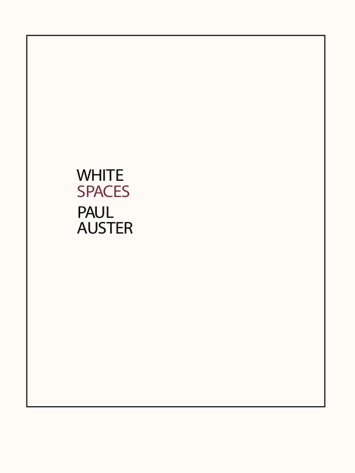 Title details for White Spaces by Paul Auster - Wait list